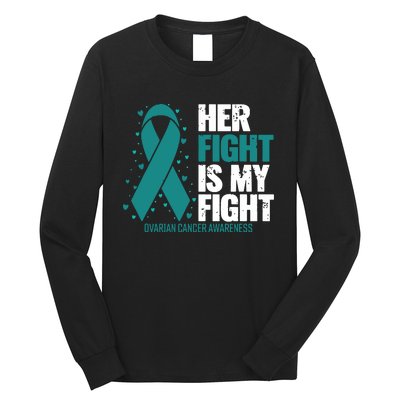 Ovarian Cancer Her Fight My Fight Ovarian Cancer Awareness Long Sleeve Shirt