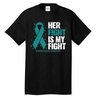 Ovarian Cancer Her Fight My Fight Ovarian Cancer Awareness Tall T-Shirt