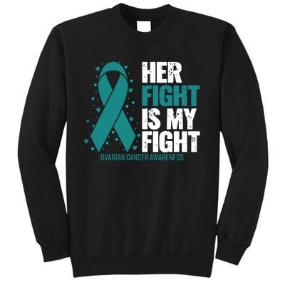 Ovarian Cancer Her Fight My Fight Ovarian Cancer Awareness Tall Sweatshirt