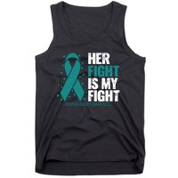 Ovarian Cancer Her Fight My Fight Ovarian Cancer Awareness Tank Top