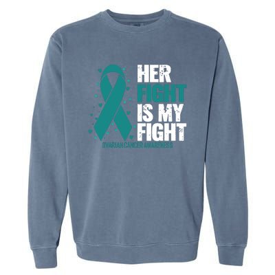 Ovarian Cancer Her Fight My Fight Ovarian Cancer Awareness Garment-Dyed Sweatshirt