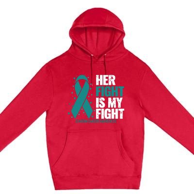 Ovarian Cancer Her Fight My Fight Ovarian Cancer Awareness Premium Pullover Hoodie