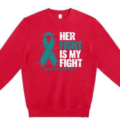 Ovarian Cancer Her Fight My Fight Ovarian Cancer Awareness Premium Crewneck Sweatshirt