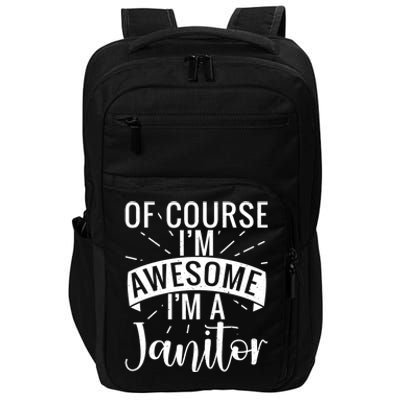 Of Course Im Awesome Im A Cleaning Janitor Custodian Gift Impact Tech Backpack