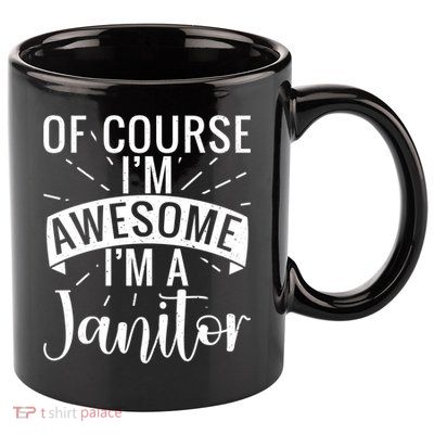 Of Course Im Awesome Im A Cleaning Janitor Custodian Gift 11oz C Handle Ceramic Mug