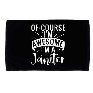 Of Course Im Awesome Im A Cleaning Janitor Custodian Gift Microfiber Hand Towel