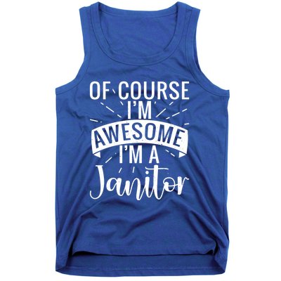 Of Course Im Awesome Im A Cleaning Janitor Custodian Gift Tank Top