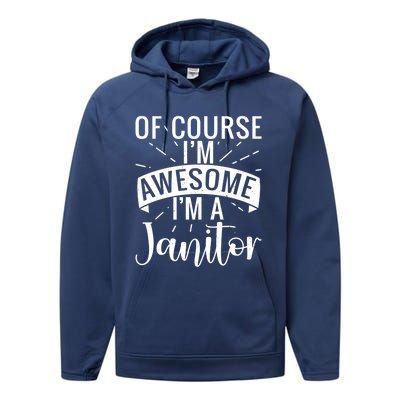 Of Course Im Awesome Im A Cleaning Janitor Custodian Gift Performance Fleece Hoodie