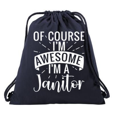 Of Course Im Awesome Im A Cleaning Janitor Custodian Gift Drawstring Bag