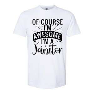 Of Course Im Awesome Im A Cleaning Janitor Custodian Gift Softstyle CVC T-Shirt