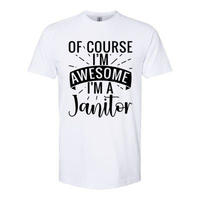 Of Course Im Awesome Im A Cleaning Janitor Custodian Gift Softstyle CVC T-Shirt