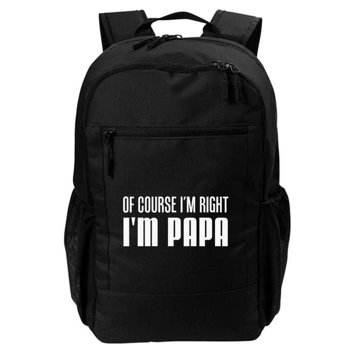 Of Course IM Right IM Papa Funny Stubborn Grandpa Backpack