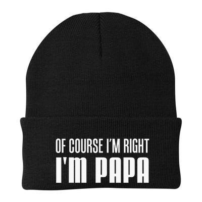 Of Course IM Right IM Papa Funny Stubborn Grandpa Beanie