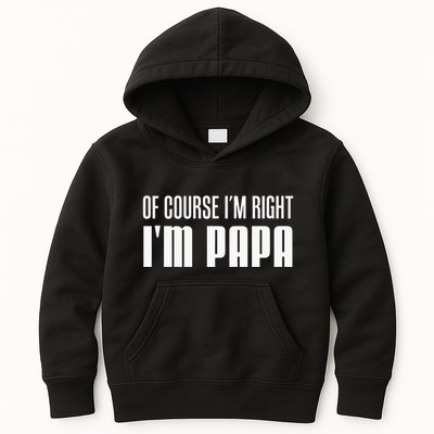 Of Course IM Right IM Papa Funny Stubborn Grandpa Kids Hoodie