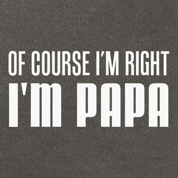 Of Course IM Right IM Papa Funny Stubborn Grandpa Cotton Canvas Backpack