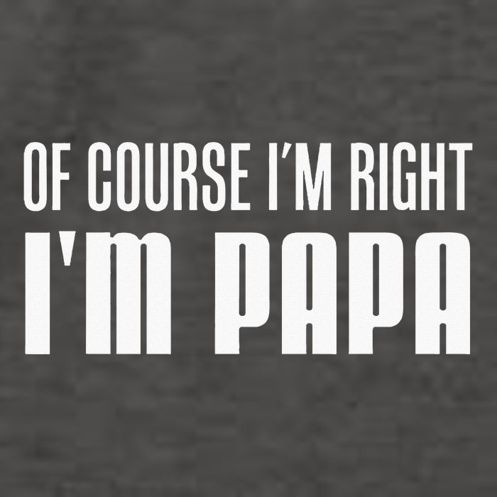 Of Course IM Right IM Papa Funny Stubborn Grandpa Vector Backpack