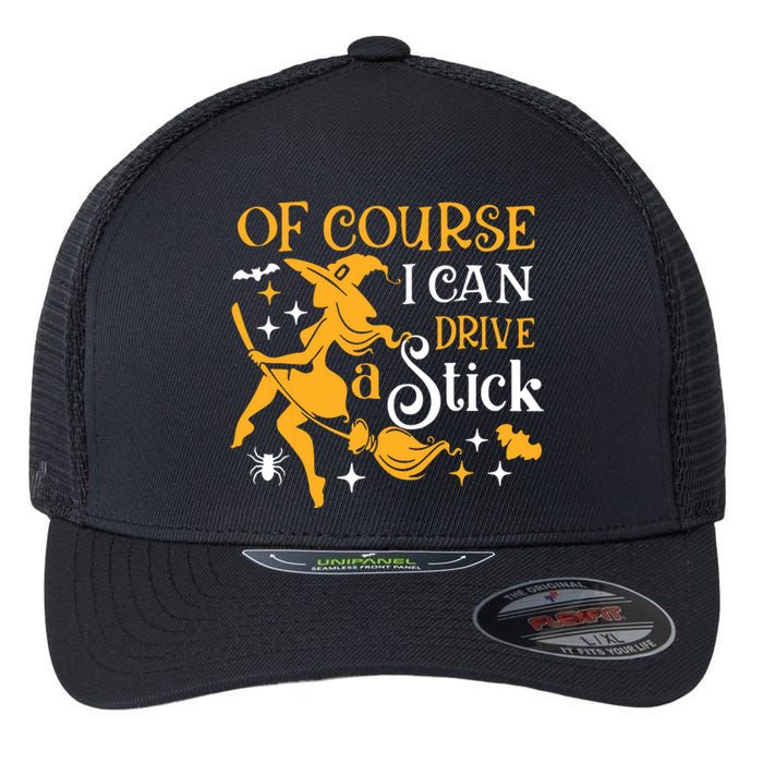 Of Course I Can Drive A Stick Funny Witch Halloween Flexfit Unipanel Trucker Cap