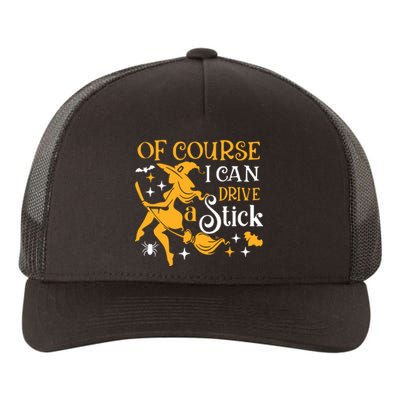 Of Course I Can Drive A Stick Funny Witch Halloween Yupoong Adult 5-Panel Trucker Hat