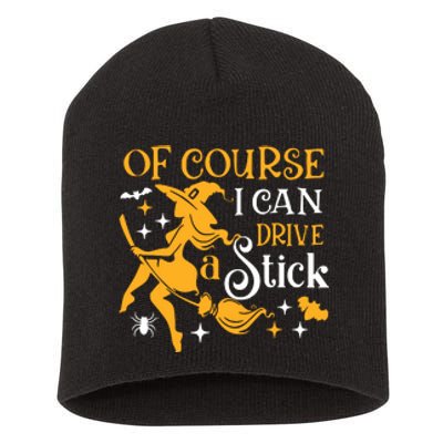 Of Course I Can Drive A Stick Funny Witch Halloween Short Acrylic Beanie