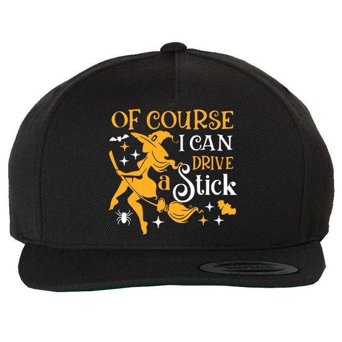 Of Course I Can Drive A Stick Funny Witch Halloween Wool Snapback Cap