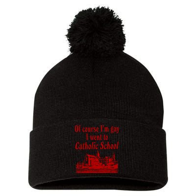 Of Course I'm Gay I Went to Catholic School Funny Saying  Pom Pom 12in Knit Beanie