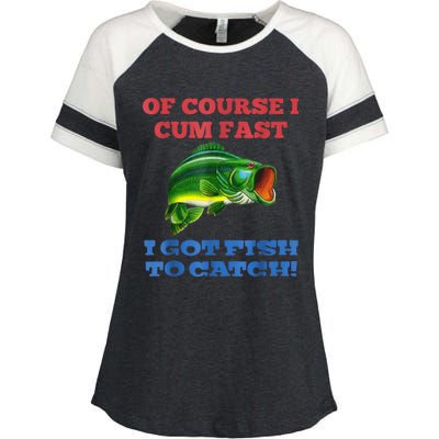 Of Course I Cum Fast I Got Fish To Catch Enza Ladies Jersey Colorblock Tee