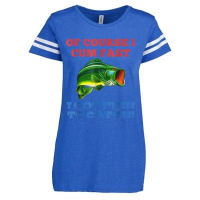 Of Course I Cum Fast I Got Fish To Catch Enza Ladies Jersey Football T-Shirt