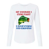 Of Course I Cum Fast I Got Fish To Catch Womens Cotton Relaxed Long Sleeve T-Shirt