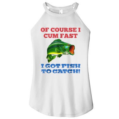 Of Course I Cum Fast I Got Fish To Catch Women's Perfect Tri Rocker Tank