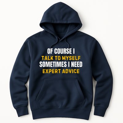 Of Course I Talk To Myself I Need Expert Advice Hoodie