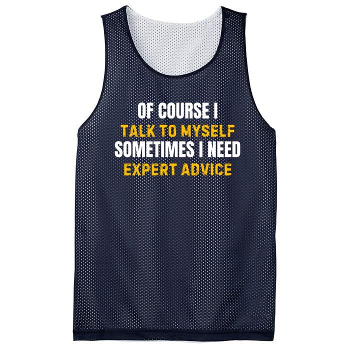 Of Course I Talk To Myself I Need Expert Advice Mesh Reversible Basketball Jersey Tank