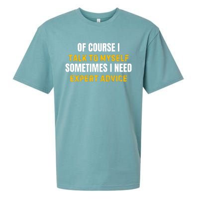 Of Course I Talk To Myself I Need Expert Advice Sueded Cloud Jersey T-Shirt