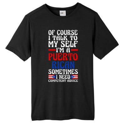 Of Course I Talk To Myself IM A Puerto Rican Puerto Rico Tall Fusion ChromaSoft Performance T-Shirt