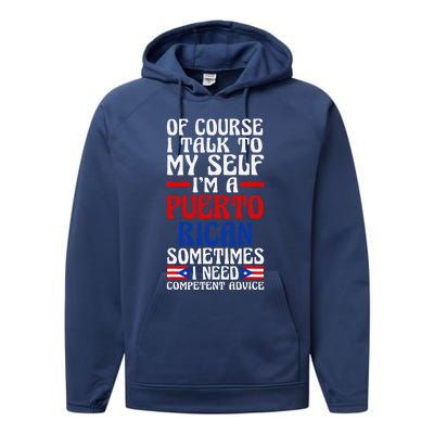 Of Course I Talk To Myself IM A Puerto Rican Puerto Rico Performance Fleece Hoodie