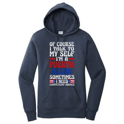 Of Course I Talk To Myself IM A Puerto Rican Puerto Rico Women's Pullover Hoodie