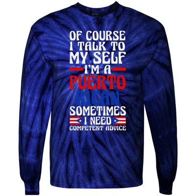 Of Course I Talk To Myself IM A Puerto Rican Puerto Rico Tie-Dye Long Sleeve Shirt