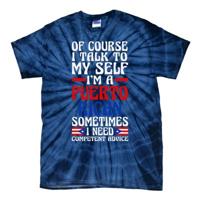 Of Course I Talk To Myself IM A Puerto Rican Puerto Rico Tie-Dye T-Shirt