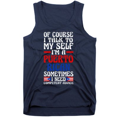 Of Course I Talk To Myself IM A Puerto Rican Puerto Rico Tank Top