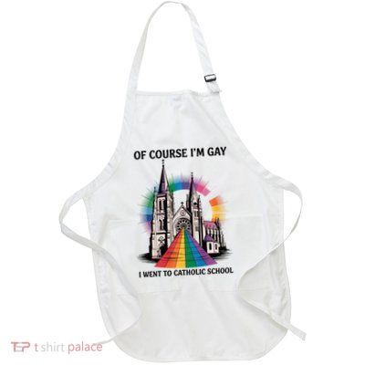 Of Course I'm Gay I Went To Catholic School LGBT Design  Full-Length Apron With Pockets