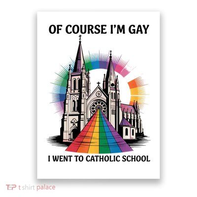 Of Course I'm Gay I Went To Catholic School LGBT Design  Poster