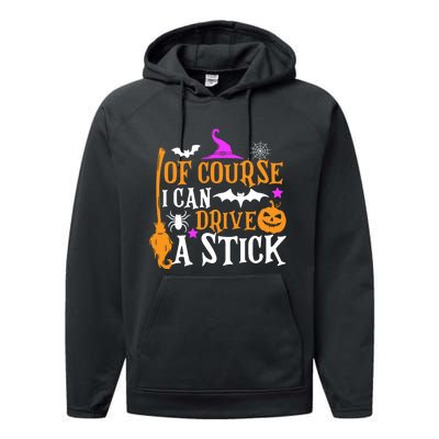 Of Course I Can Drive A Stick Funny Witch Halloween Performance Fleece Hoodie