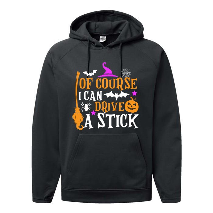 Of Course I Can Drive A Stick Funny Witch Halloween Performance Fleece Hoodie