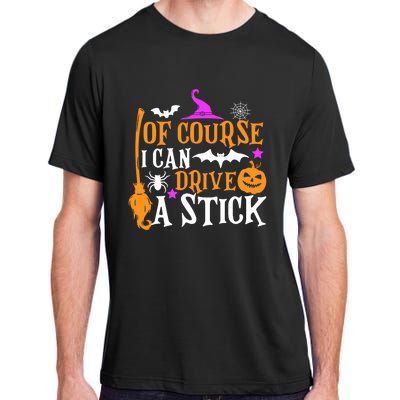 Of Course I Can Drive A Stick Funny Witch Halloween Adult ChromaSoft Performance T-Shirt