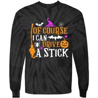 Of Course I Can Drive A Stick Funny Witch Halloween Tie-Dye Long Sleeve Shirt