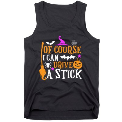 Of Course I Can Drive A Stick Funny Witch Halloween Tank Top