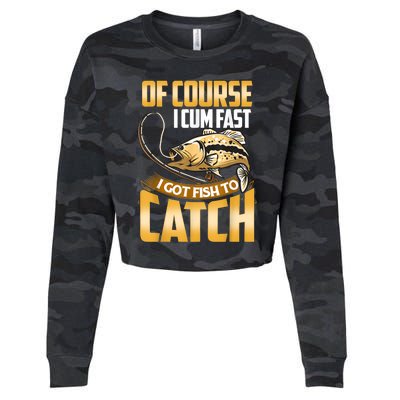 Of Course I Come Fast I Got Fish To Catch Fishing Gifts Cropped Pullover Crew