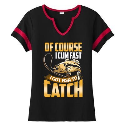 Of Course I Come Fast I Got Fish To Catch Fishing Gifts Ladies Halftime Notch Neck Tee