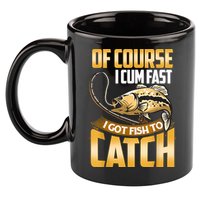 Of Course I Come Fast I Got Fish To Catch Fishing Gifts 11oz C Handle Ceramic Mug