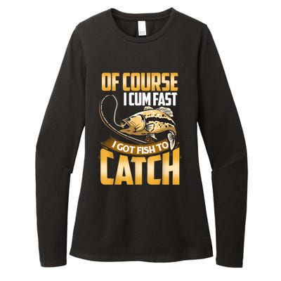 Of Course I Come Fast I Got Fish To Catch Fishing Gifts Womens CVC Long Sleeve Shirt