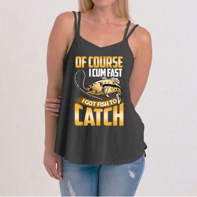 Of Course I Come Fast I Got Fish To Catch Fishing Gifts Women's Strappy Tank